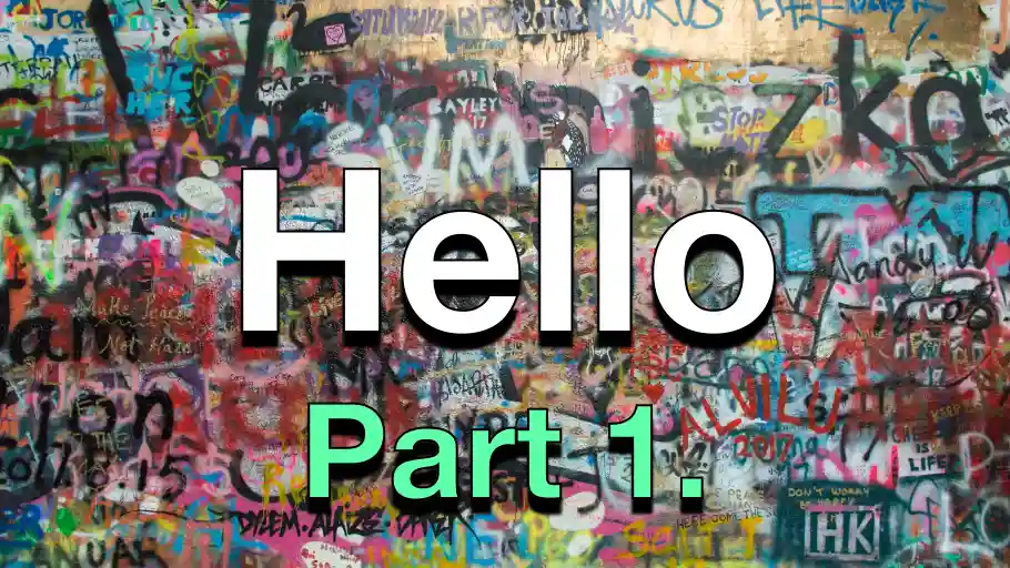 Graffiti'd wall, with 'Hello' and 'Part 1.' overlaying it, in nice font.