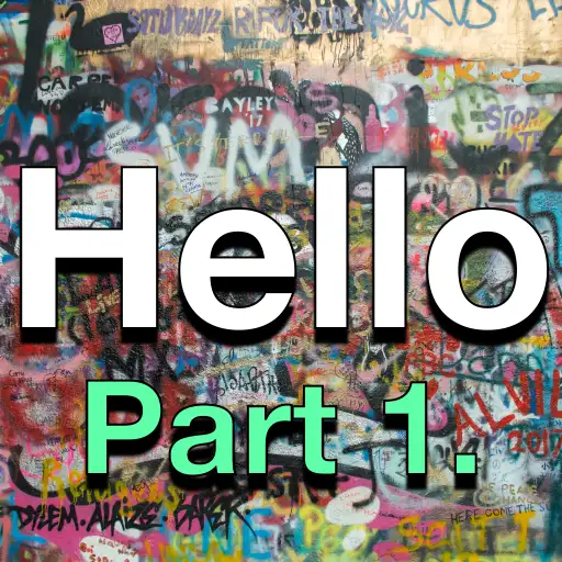 Graffiti'd wall, with 'Hello' and 'Part 1.' overlaying it, in nice font.